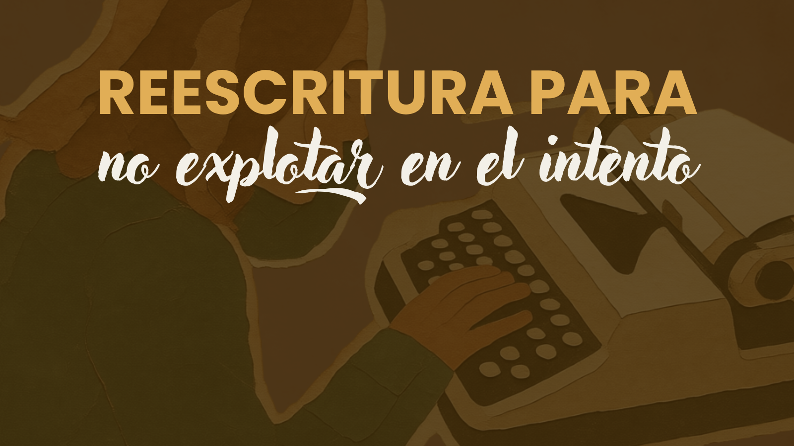 Curso de reescritura para no explotar en el intento