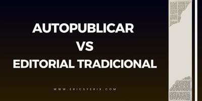 Autopublicar VS Editorial tradicional